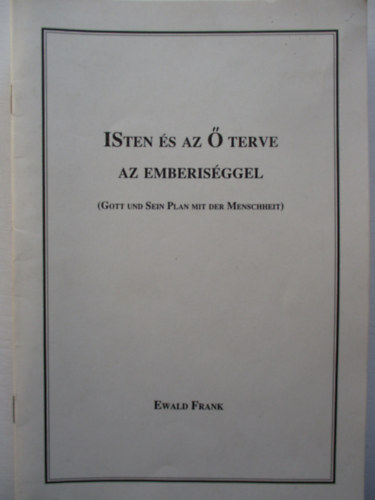 Ewald Frank - Isten s az  terve az emberisggel