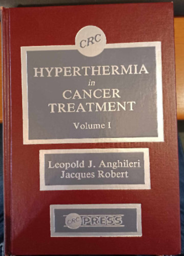 Jacques Robert Leopold J. Anghileri - Hyperthermia in Cancer Treatment I-II.