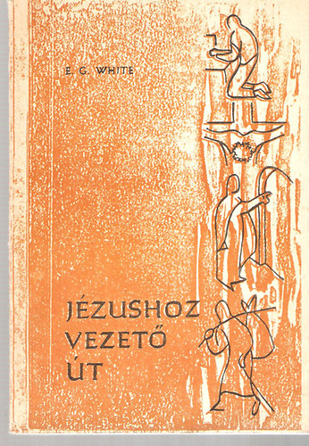 E.G. White - Jzushoz vezet t