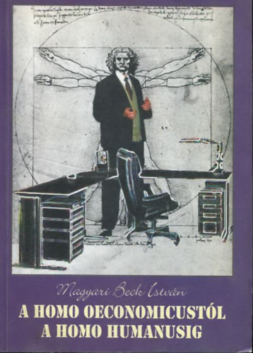 Magyari Beck Istvn - A homo oeconomicustl a homo humanusig - Fejezetek a gazdasgpszicholgibl