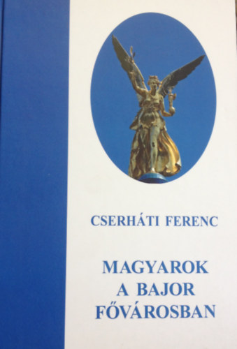 Cserháti Ferenc - Magyarok a bajor fővárosban