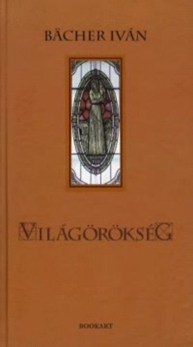 Bächer Iván - Világörökség