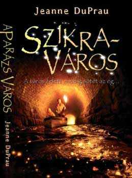 Jeanne DuPrau - Szikrav�ros - A v�ros felett mindig s�t�t az �g...