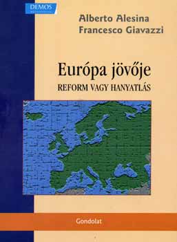 Francesco Giavazzi Alberto Alesina - Eur�pa j�v�je - Reform vagy hanyatl�s