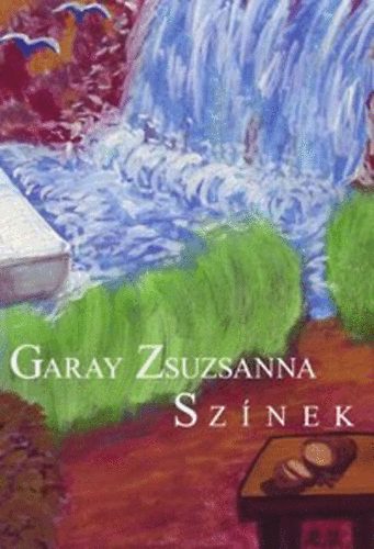 Garay Zsuzsanna - Sz�nek