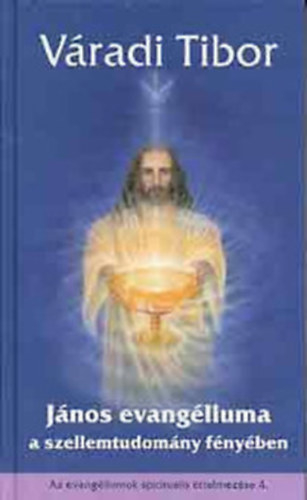 Vradi Tibor - Jnos evangliuma a szellemtudomny fnyben+ Mrk evangliuma a szellemtudomny fnyben+ Lukcs evangliuma a szellemtudomny fnyben
