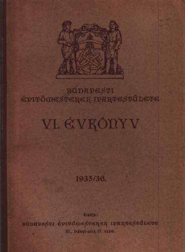 Budapesti Építőmesterek Ipartestülete VI. évkönyv (1935/36)