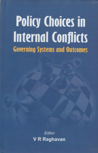 V R Raghavan - Policy Choices in Internal Conflicts - Governing Systems and Outcomes