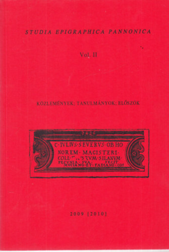 Szab� �d�m Kov�cs P�ter - Studia Epigraphica Pannonica Vol. II. K�zlem�nyek, tanulm�nyok,el�sz�k
