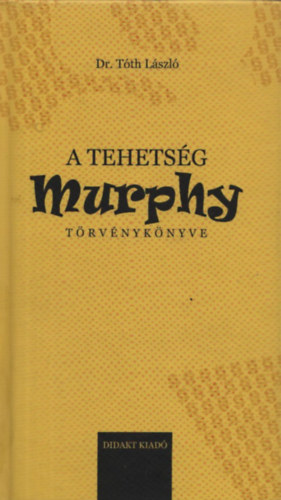 A tehetsg Murphy trvnyknyve