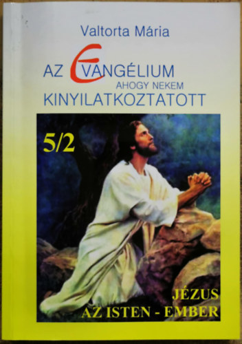 Valtorta Mária - Az evangélium ahogy nekem kinyilatkoztatott 5/2