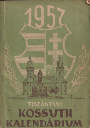 Tiszntli Kossuth kalendrium az 1957. esztendre