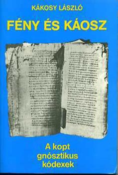 K�kosy L�szl� - F�ny �s k�osz (A kopt gn�sztikus k�dexek)