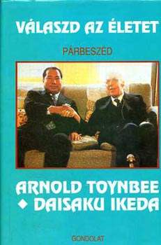 A.-Daisaku Ikeda Toynbee - Válaszd az életet (párbeszéd)