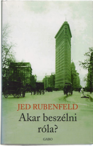 Jed Rubenfeld - Akar beszélni róla?