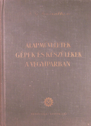 Kaszatkin A.G. - Alapmveletek, gpek s kszlkek a vegyiparban