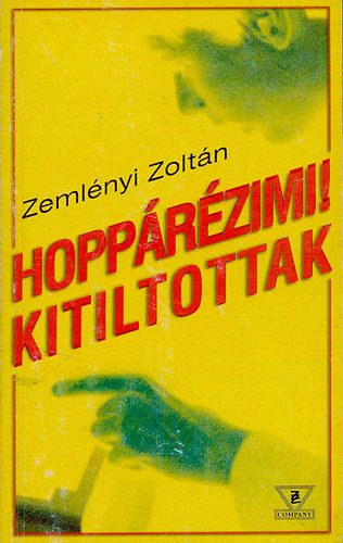 Zeml�nyi Zolt�n - Hopp�r�zimi! + Kitiltottak