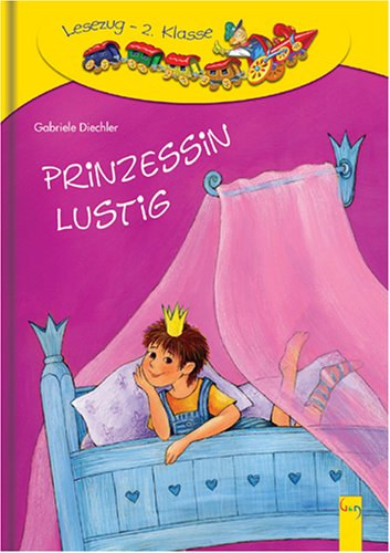 Gabriele Diechler - Prinzessin Lustig - Lesezug - 2. Klasse (Kinder & Jugend Buch)