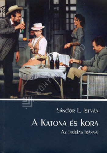 Sándor L. István - A Katona és kora - Az indulás irányai