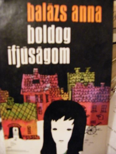 Balázs Anna - Boldog ifjúságom