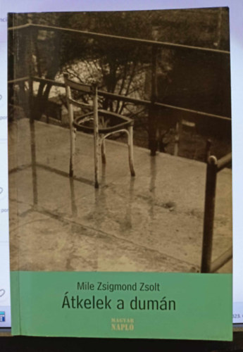 Mile Zsigmond zsolt - �tkelek a dum�n