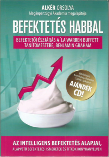 Alkr Orsolya - Befektets habbal - Befekteti szjrs a La Warren Buffett tantmestere, Benjamin Graham