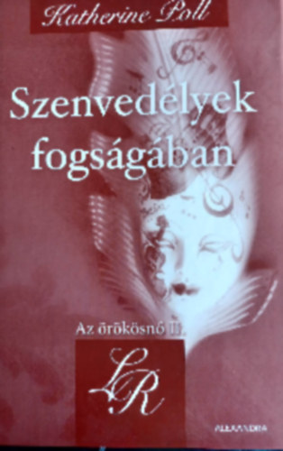 Katherine Poll - Szenvedélyek fogságában - Az örökösnő II.