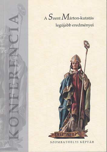 Zsámbéky Monika (szerk.) - A Szent Márton-kutatás legújabb eredményei