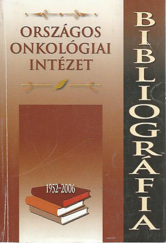 Országos Onkológiai Intézet bibliográfia 1952-2006