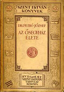 Dr. Petr� J�zsef - Az �segyh�z �lete