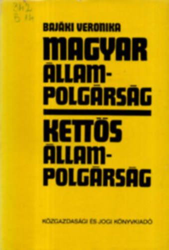 Bajáki Veronika - Magyar állampolgárság - Kettős állampolgárság