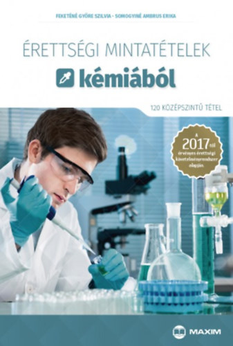 Somogyin� Ambrus Erika; Feket�n� Gy�re Szilvia - �retts�gi mintat�telek k�mi�b�l (120 k�z�pszint� t�tel)