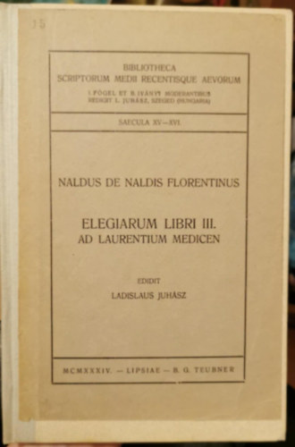 Ladislaus Juhsz - Elegiarum Libri III. ad laurentium medicen