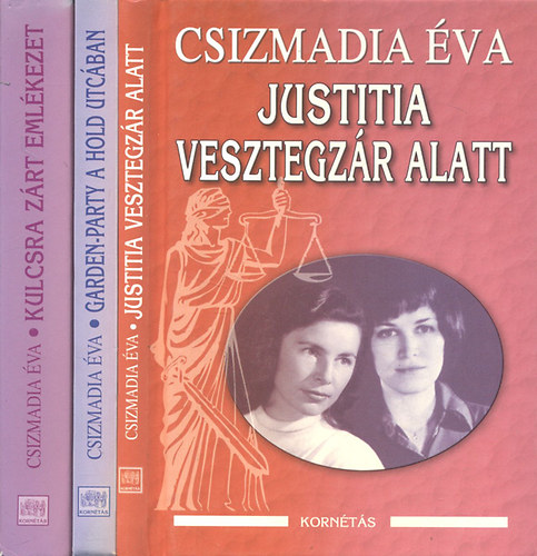 Csizmadia �va - Justitia vesztegz�r alatt + Garden-party a Hold utc�ban + Kulcsra z�rt eml�kezet (3 m�)