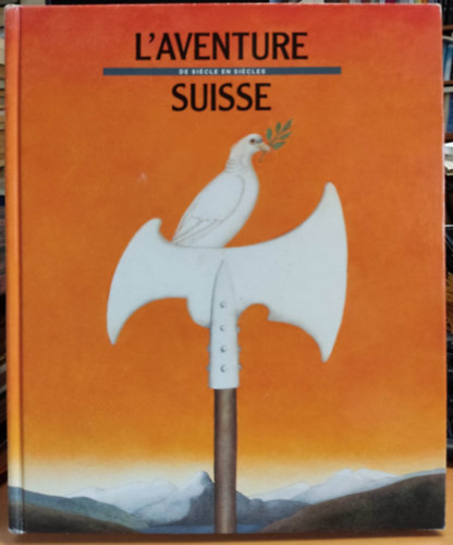 Hans Peter Treichler - L'aventure Suisse - de siécle en siécles