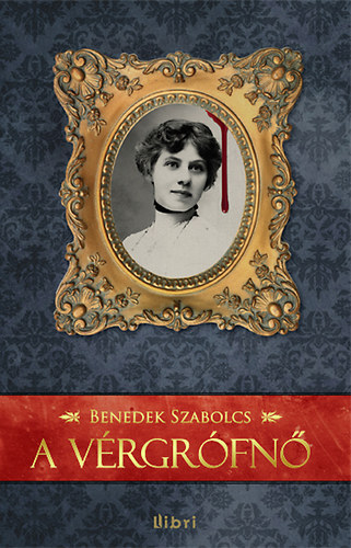 Benedek Szabolcs - A vérgrófnő