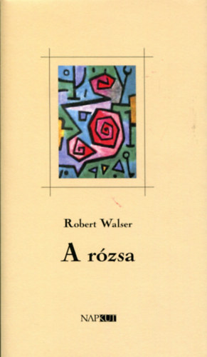 Robert Walser - A r�zsa