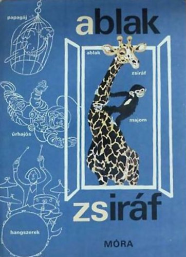 M�rei Ferenc - V. Bin�t �gnes - Ablak-Zsir�f - K�pes gyermeklexikon