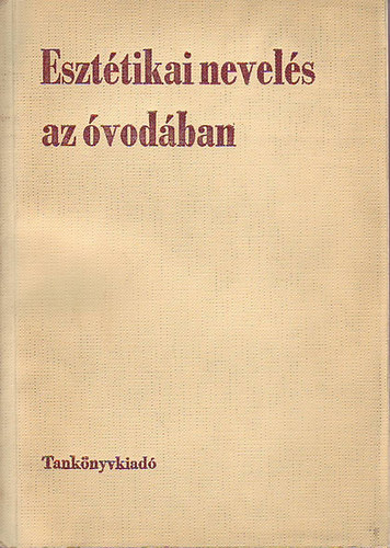 Dr. Mészáros István (szerkesztő) - Esztétikai nevelés az óvodában