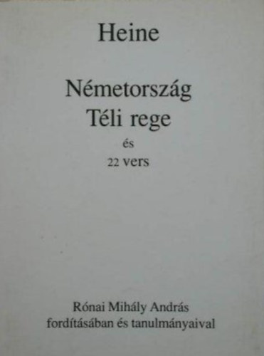 Heinrich Heine - N�metorsz�g-T�li rege �s 22 vers (R�nai Mih�ly Andr�s ford.)