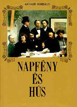 Arthur Rimbaud - Napfény és hús