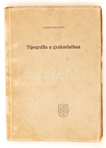 Schneider Jenő - Tipográfia a gyakorlatban - 1946 - dedikált!