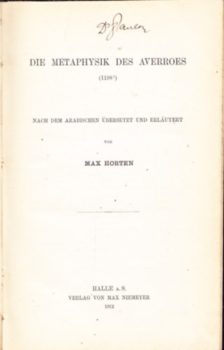 DIE METAPHYSIK DES AVERROES  (1198?). NACH DEM ARABISCHEN �BERSETZT UND ERL�UTERT VON MAX HORTEN