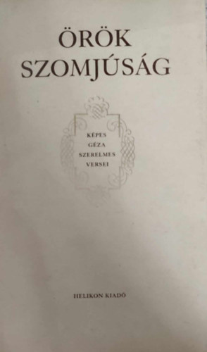 Képes Géza - Örök szomjúság (Képes Géza szerelmes versei)