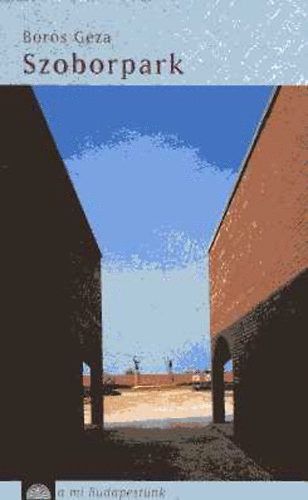 Boros G�za - Szoborpark - A mi Budapest�nk