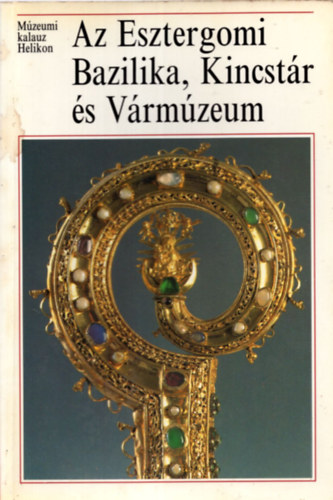 Cséfalvay Pál - Az Esztergomi Bazilika, Kincstár és Vármúzeum