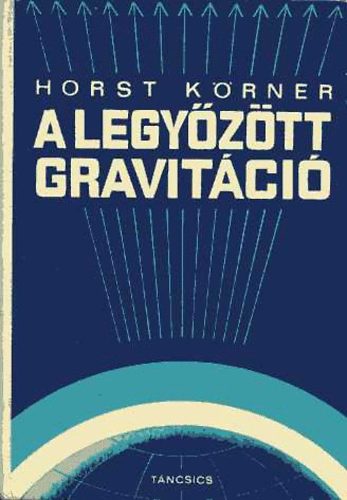 Horst Körner - A legyőzött gravitáció