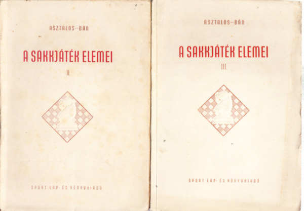 Bn Jen Asztalos Lajos - A sakkjtk elemei I. s II. (2 db. ktet)