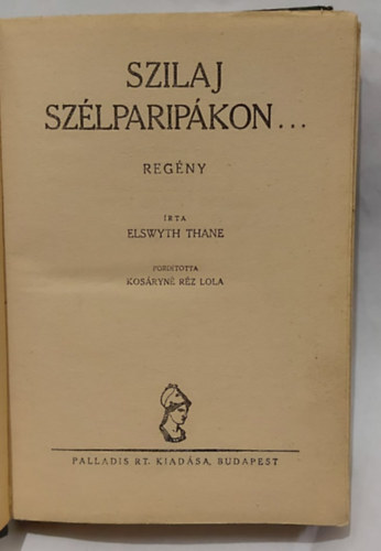 Korásyné-Réz Lola Elswyth Thane - Szilaj szélparipákon...
