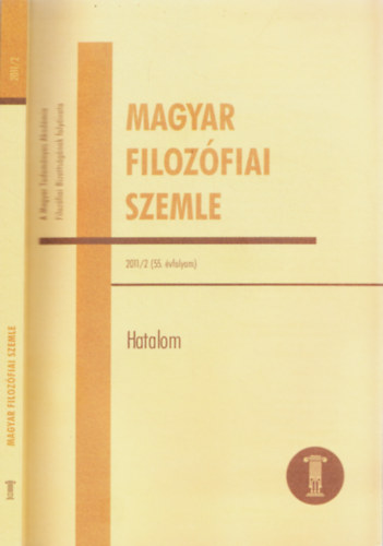 Magyar Filoz�fiai Szemle 2011/2 55. �vfolyam - Hatalom